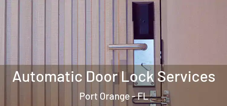  Automatic Door Lock Services Port Orange - FL
