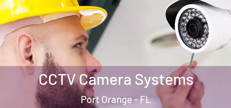  CCTV Camera Systems Port Orange - FL