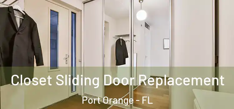  Closet Sliding Door Replacement Port Orange - FL