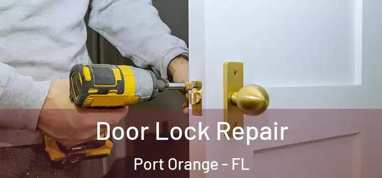 Door Lock Repair Port Orange - FL
