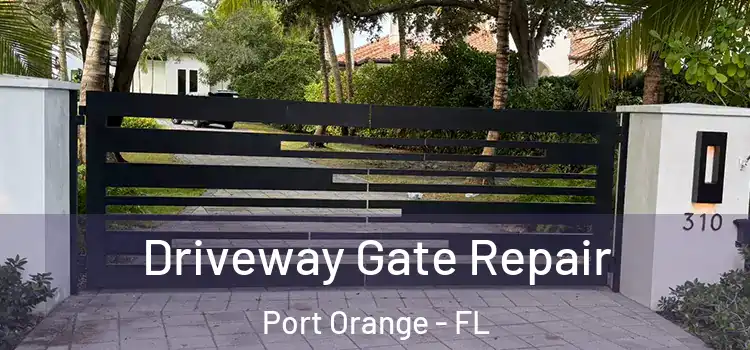 Driveway Gate Repair Port Orange - FL