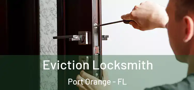  Eviction Locksmith Port Orange - FL