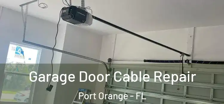  Garage Door Cable Repair Port Orange - FL