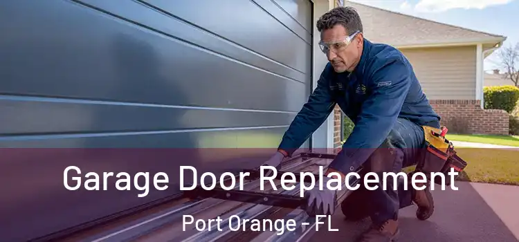  Garage Door Replacement Port Orange - FL