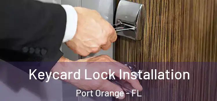 Keycard Lock Installation Port Orange - FL