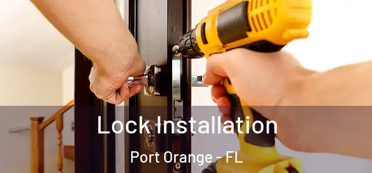 Lock Installation Port Orange - FL