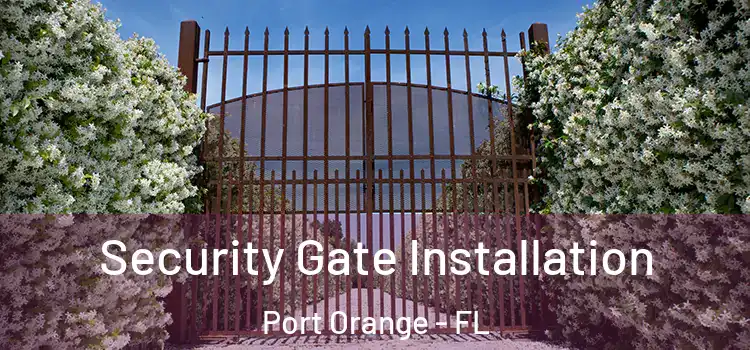  Security Gate Installation Port Orange - FL