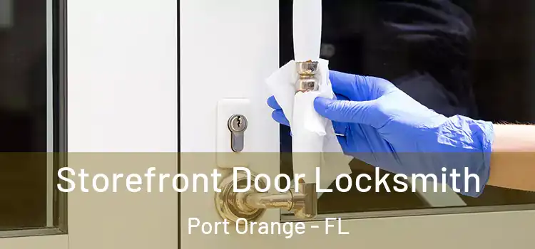 Storefront Door Locksmith Port Orange - FL