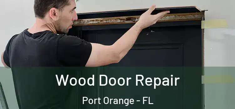  Wood Door Repair Port Orange - FL